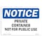 Signmission OSHA Notice, 5" Height, NOTICE Private Container Not For Public Use Sign, 7" X 5", Landscape OS-NS-D-57-L-16414 - alternate 1